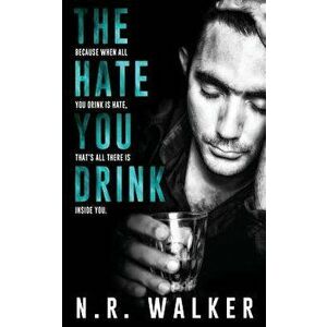 The Hate You Drink, Paperback - N. R. Walker imagine