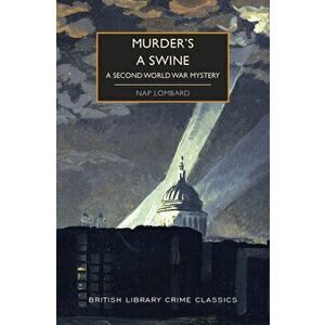 Murder's a Swine: A Second World War Mystery, Paperback - Nap Lombard imagine