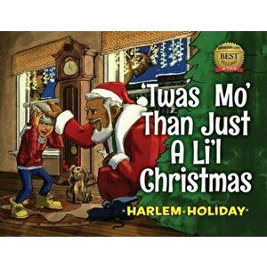 'Twas Mo' Than Just a Li'l Christmas, Paperback - Harlem Holiday imagine
