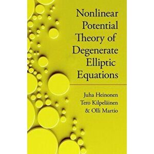 Nonlinear Potential Theory of Degenerate Elliptic Equations, Paperback - Juha Heinonen imagine
