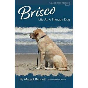 Brisco, Life As A Therapy Dog, Paperback - Margot Bennett imagine