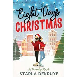 Eight Days of Christmas, Paperback - Starla Dekruyf imagine