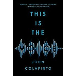 This Is the Voice, Paperback - John Colapinto imagine