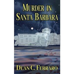 Murder in Santa Barbara, Paperback - Dean C. Ferraro imagine