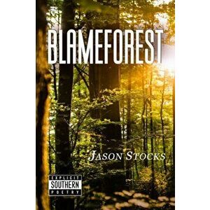 Blameforest, Paperback - Jason Stocks imagine