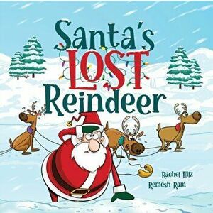 Santa's Lost Reindeer: A Christmas Book That Will Keep You Laughing, Paperback - Rachel Hilz imagine