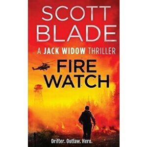 Fire Watch, Paperback - Scott Blade imagine