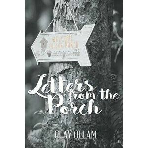 Letters from the Porch, Paperback - Clay Ollam imagine