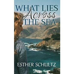 What Lies Across the Sea, Paperback - Esther Schultz imagine