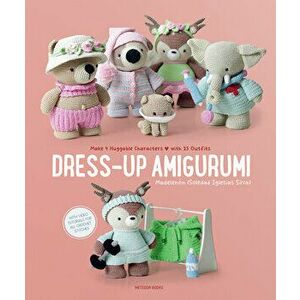 Dress-Up Amigurumi: Make 4 Huggable Characters with 25 Outfits, Paperback - Soledad Iglesias Silva imagine