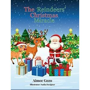 The Reindeers' Christmas Miracle, Hardcover - Aimee Gozo imagine