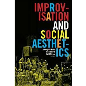 Improvisation and Social Aesthetics, Paperback - *** imagine