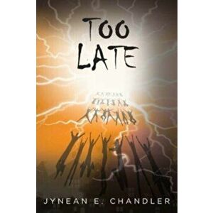 Too Late, Paperback - Jynean E. Chandler imagine