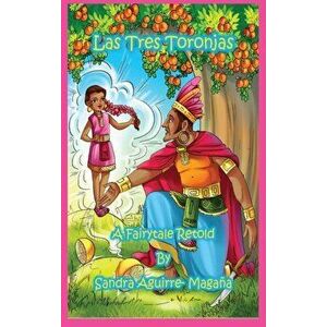 Las Tres Toronjas: The Three Grapefruits, A Fairytale Retold, Hardcover - Sandra Aguirre-Magaña imagine