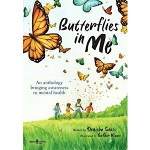 Butterflies in Me: An Anthology Bringing Awareness to Mental Health, Paperback - Denisha Seals imagine