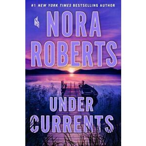 Under Currents. A Novel, Paperback - Nora Roberts imagine