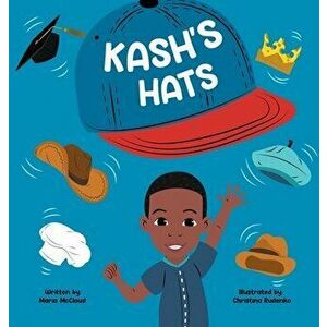 Kash's Hats, Hardcover - Maria McCloud imagine