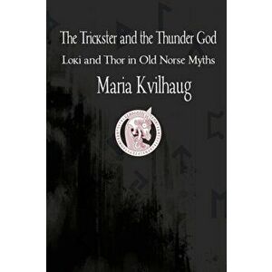 Trickster & The Thunder God, Paperback - Maria Kvilhaug imagine