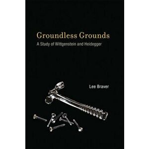 Groundless Grounds. A Study of Wittgenstein and Heidegger, Paperback - *** imagine