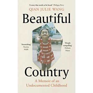 Beautiful Country. A Memoir of An Undocumented Childhood, Hardback - Qian Julie Wang imagine
