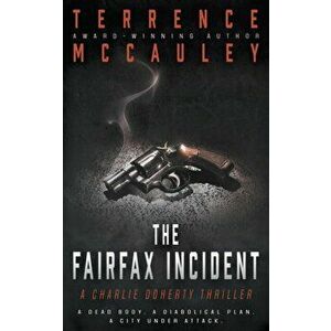 The Fairfax Incident: A Charlie Doherty Thriller, Paperback - Terrence McCauley imagine