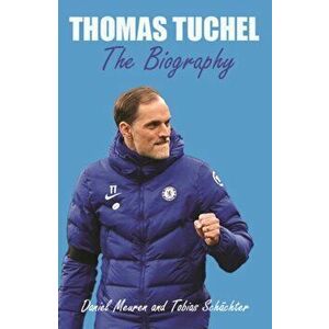 Thomas Tuchel. Rulebreaker, Hardback - Schachter, Daniel, Tobias Meuren imagine