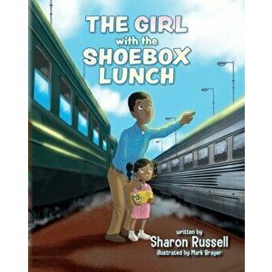 The Girl with the Shoebox Lunch, Paperback - Sharon Russell imagine