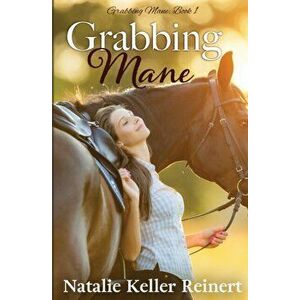 Grabbing Mane, Paperback - Natalie Keller Reinert imagine