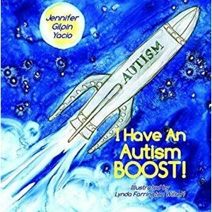 I Have an Autism Boost, Hardcover - Jennifer Gilpin Yacio imagine