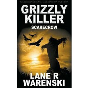 Grizzly Killer: Scarecrow, Paperback - Lane R. Warenski imagine