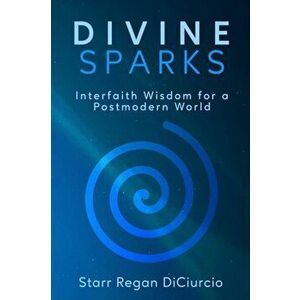 Divine Sparks, Paperback - Starr Regan Diciurcio imagine