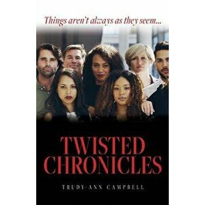 Twisted Chronicles, Paperback - Trudy-Ann Campbell imagine