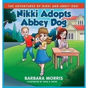 Nikki Adopts Abbey Dog, Hardcover - Barbara Morris imagine