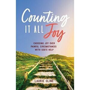 Counting It All Joy, Paperback - Laurie Cline imagine