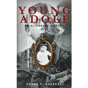 Young Adolf: An Alternate History, Paperback - Frank Daversa imagine