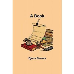 A Book, Paperback - Djuna Barnes imagine