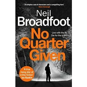 No Quarter Given. A gritty crime thriller, Hardback - Neil Broadfoot imagine