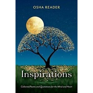 Inspirations: Collected Poems and Quotations for the Mind and Heart, Paperback - Osha Reader imagine