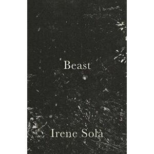 Beast, Paperback - Irene Sola imagine