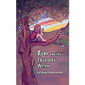 Ruby and the Treasure Within, Paperback - Tonya Hobbs imagine