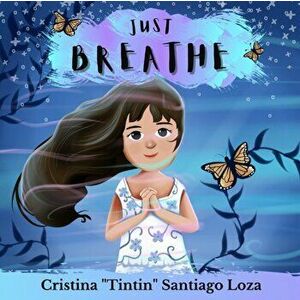Just Breathe, Paperback - Cristina Tintin B. Santiago Loza imagine