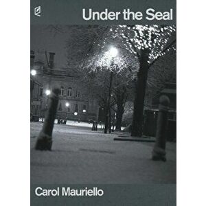 Under the Seal, Paperback - Carol Mauriello imagine