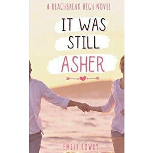 It Was Still Asher: A Sweet YA Romance, Paperback - Emily Lowry imagine