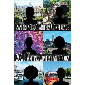San Francisco Writers Conference 2021 Writing Contest Anthology, Paperback - E. a. Provost imagine