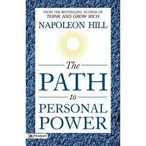 The Path to Personal Power, Paperback - Napoleon Hill imagine