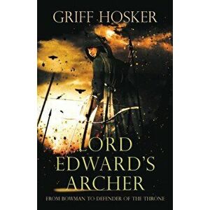 Lord Edward's Archer: A fast-paced, action-packed historical fiction novel, Paperback - Griff Hosker imagine
