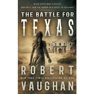 The Battle for Texas, Paperback - Robert Vaughan imagine