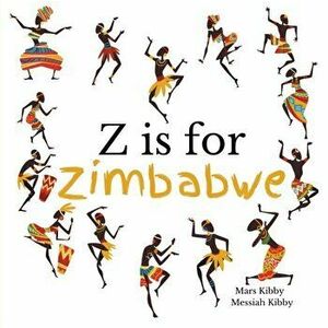Z is for Zimbabwe, Paperback - Messiah Kibby imagine