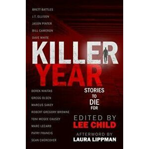 Killer Year: Stories to Die For, Paperback - Lee Child imagine