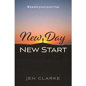 New Day, New Start, Paperback - Jen Clarke imagine